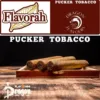 Pucker Tobacco(Flavorah)